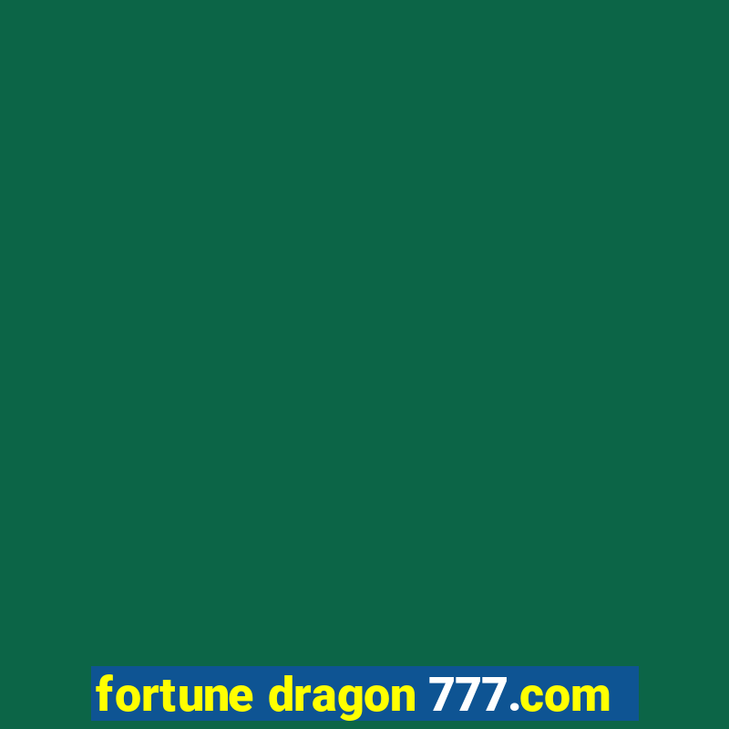 fortune dragon 777.com