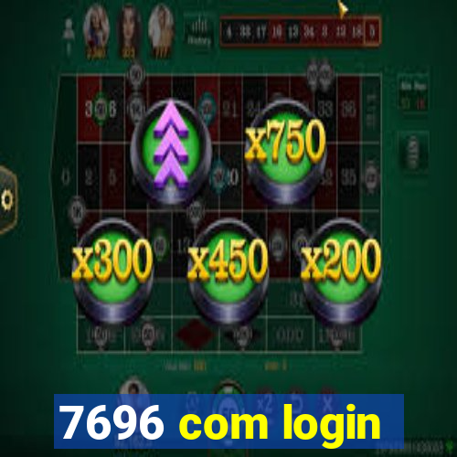 7696 com login