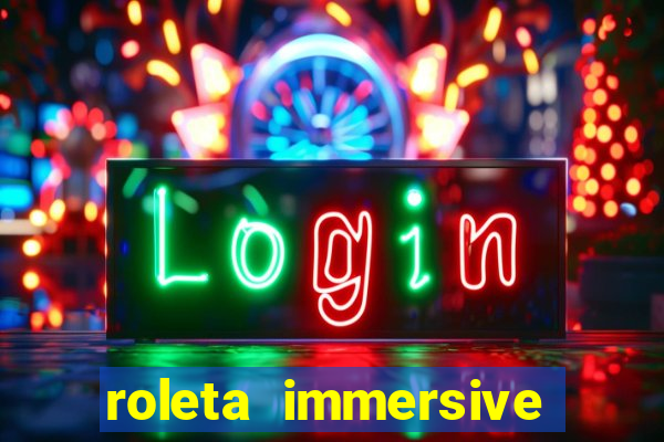 roleta immersive estrela bet