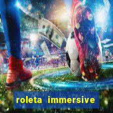 roleta immersive estrela bet