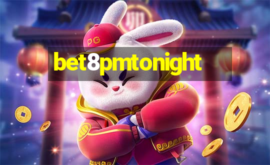 bet8pmtonight