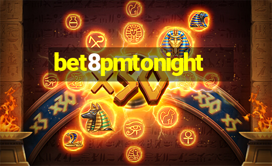 bet8pmtonight