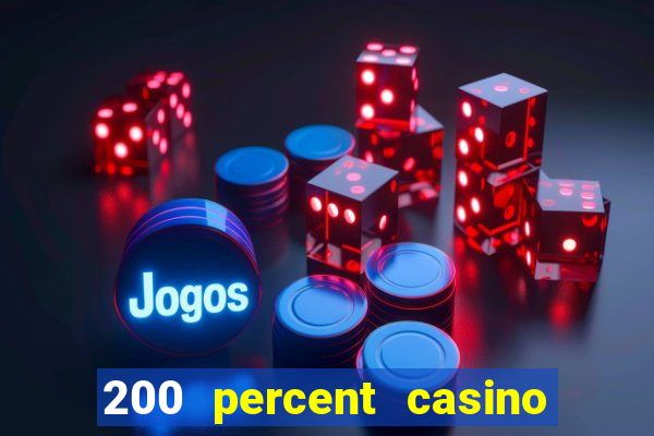 200 percent casino bonus uk