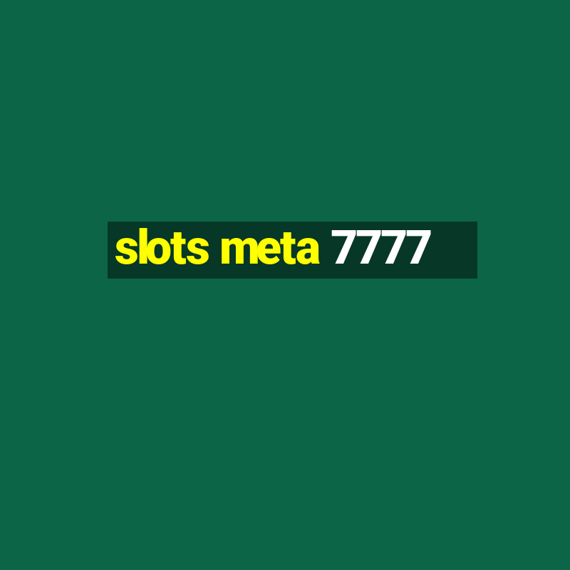 slots meta 7777