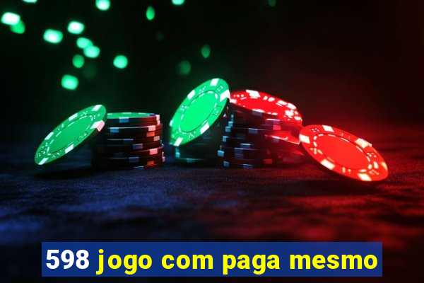 598 jogo com paga mesmo