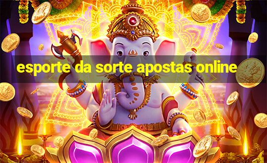 esporte da sorte apostas online