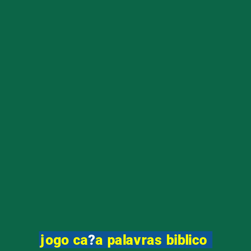 jogo ca?a palavras biblico