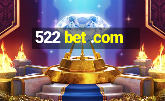 522 bet .com