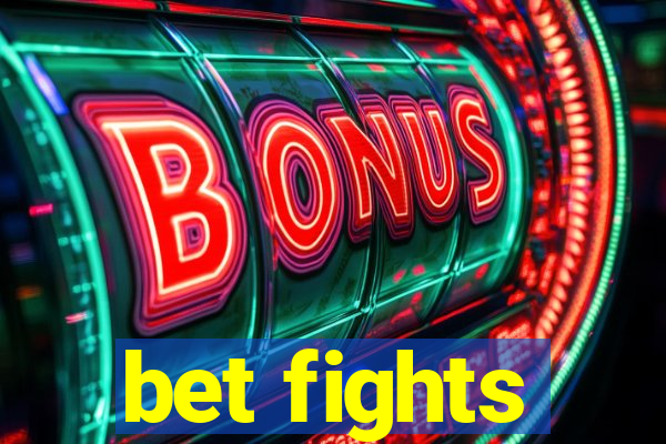 bet fights