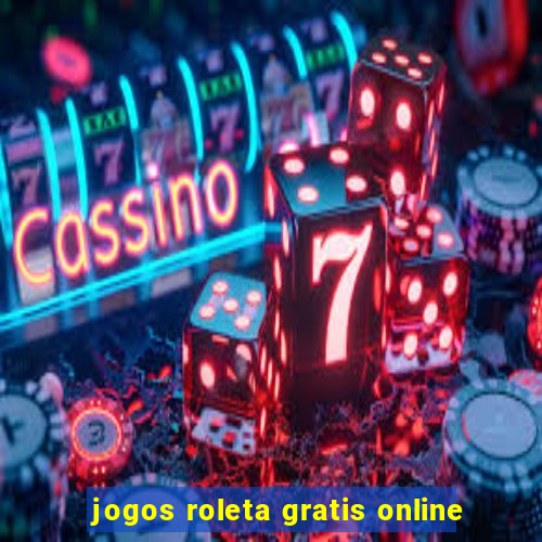 jogos roleta gratis online