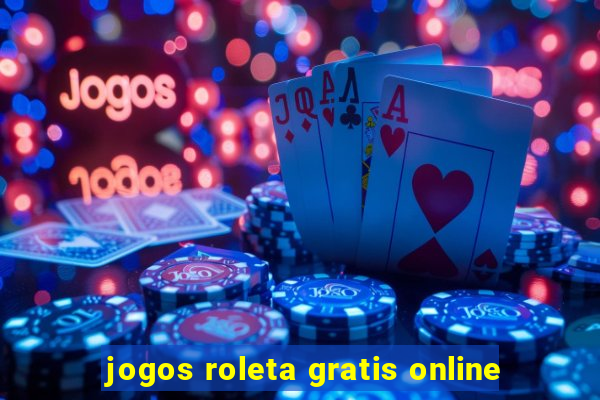 jogos roleta gratis online