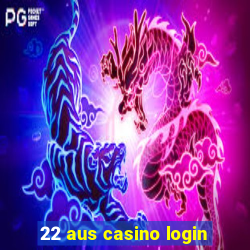 22 aus casino login