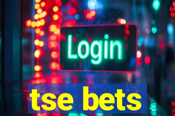 tse bets