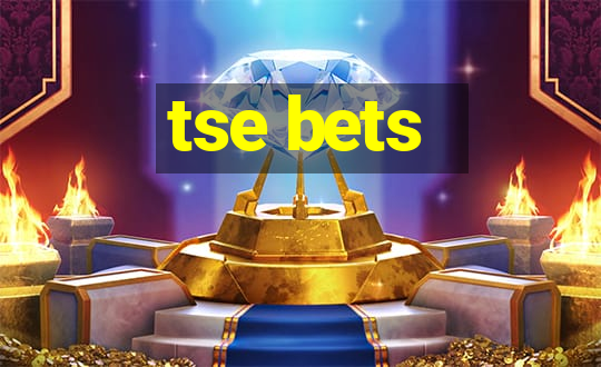 tse bets