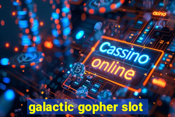 galactic gopher slot