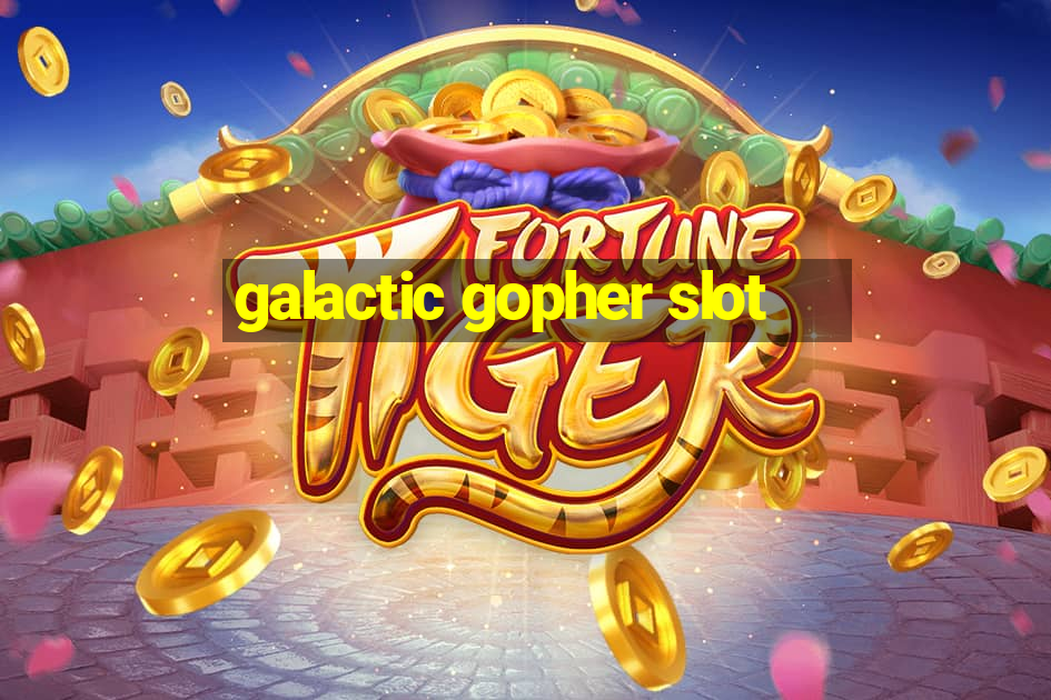 galactic gopher slot