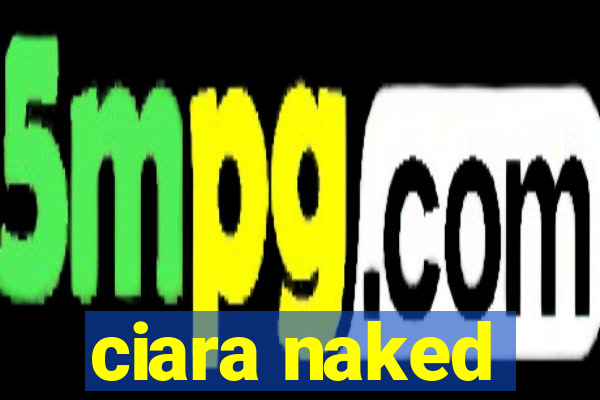 ciara naked