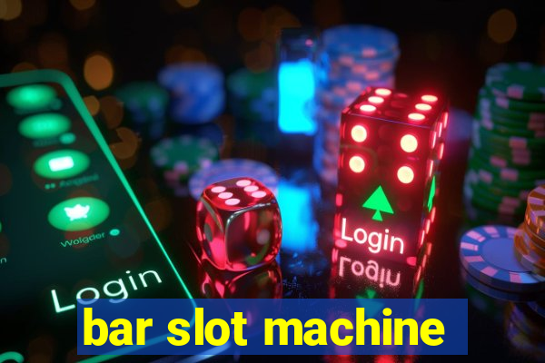 bar slot machine