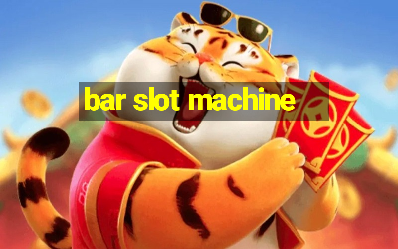 bar slot machine