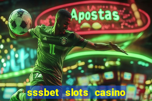 sssbet slots casino games 777