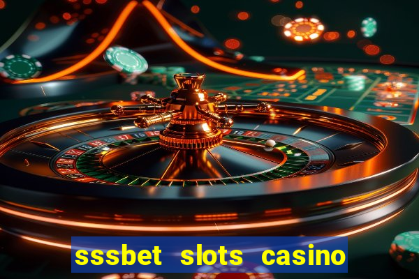 sssbet slots casino games 777