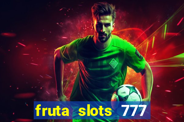 fruta slots 777 mega jackpot