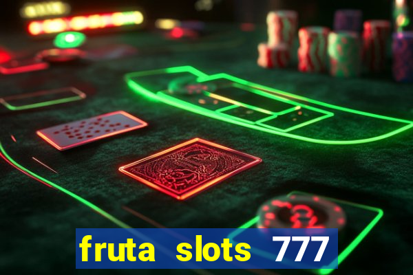 fruta slots 777 mega jackpot