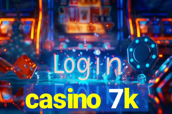 casino 7k