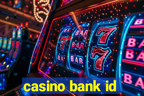 casino bank id