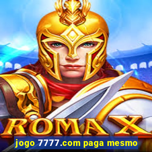 jogo 7777.com paga mesmo