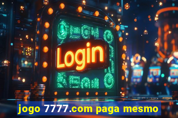 jogo 7777.com paga mesmo