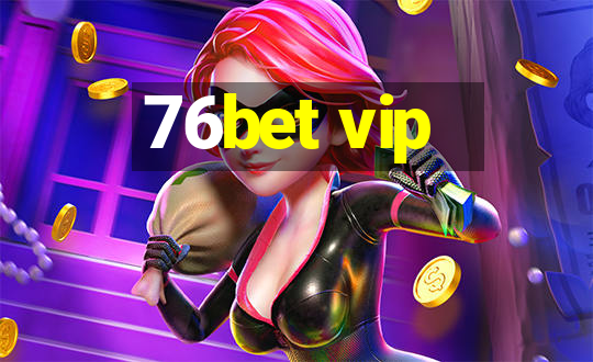 76bet vip