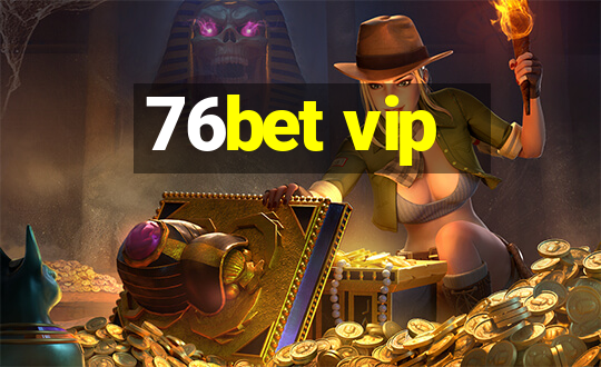 76bet vip