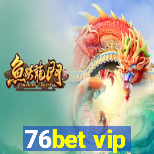 76bet vip