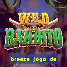 breeze jogo de aposta online