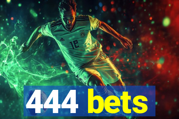 444 bets