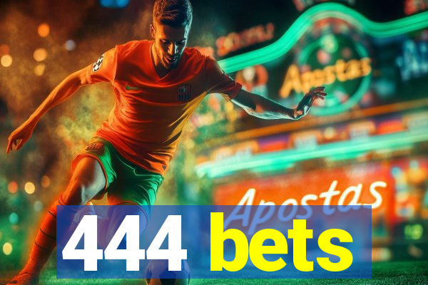 444 bets