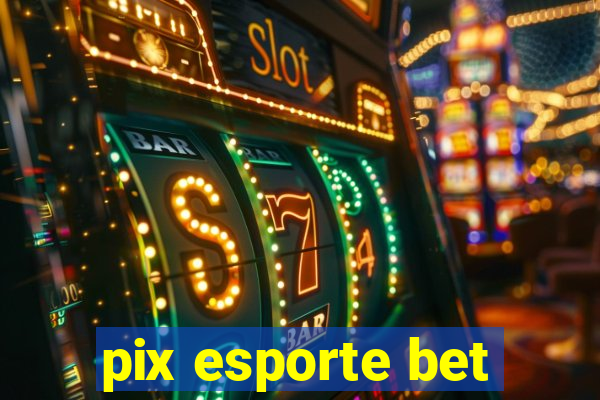 pix esporte bet