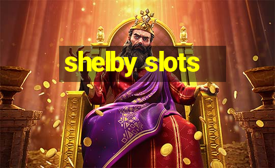 shelby slots