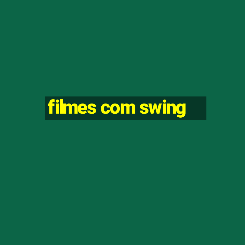 filmes com swing