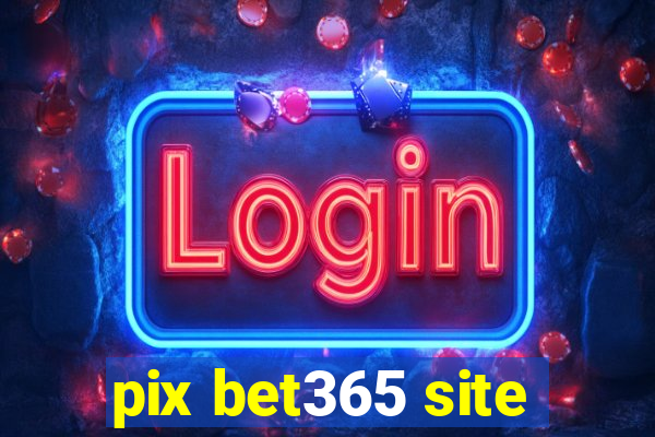 pix bet365 site