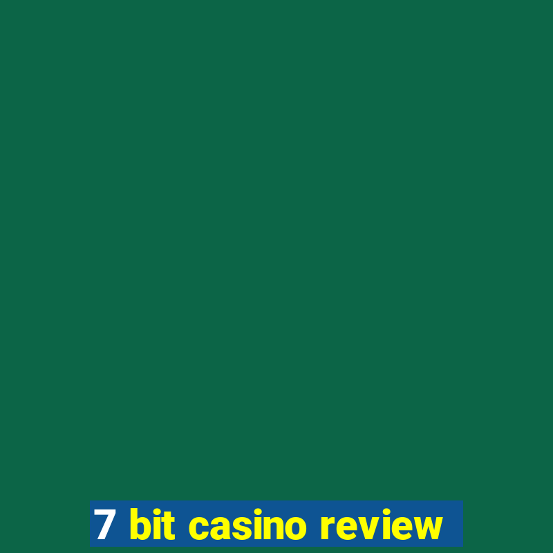 7 bit casino review