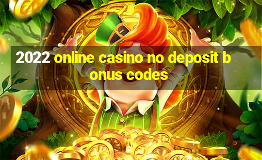 2022 online casino no deposit bonus codes