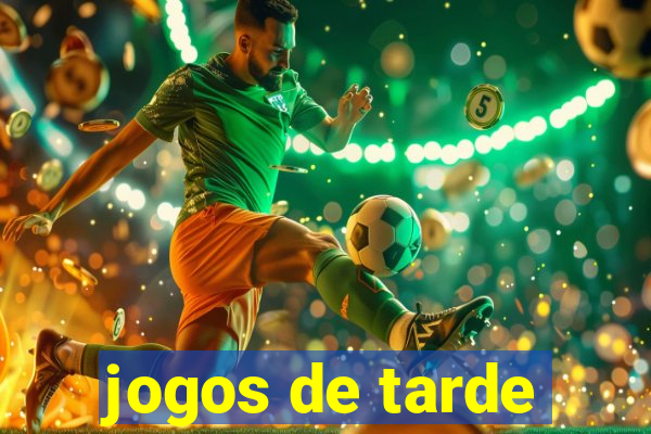 jogos de tarde