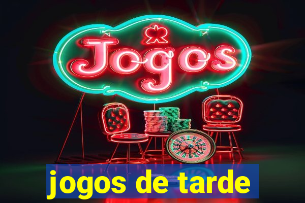 jogos de tarde