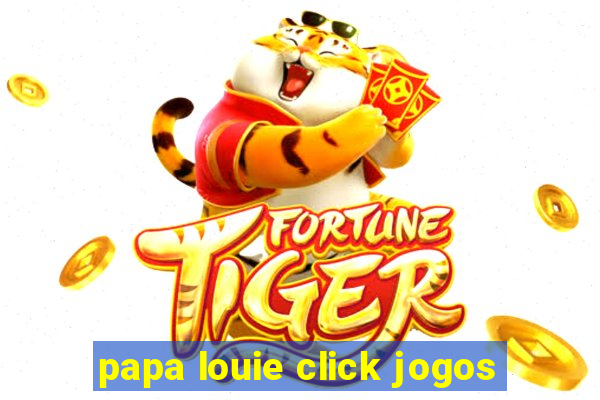 papa louie click jogos