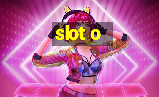 slot o