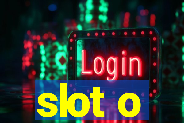 slot o