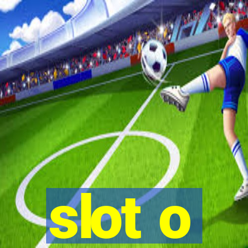 slot o