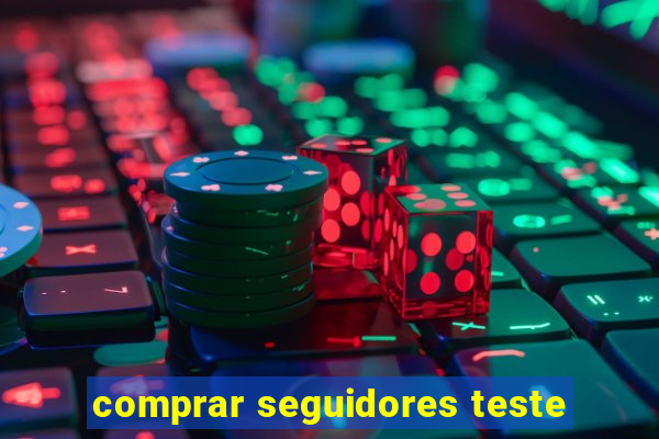 comprar seguidores teste